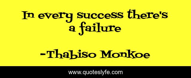 In every success there's a failure