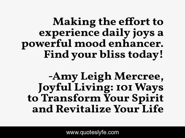 Making the effort to experience daily joys a powerful mood enhancer. Find your bliss today!