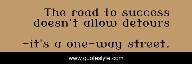 The road to success doesn't allow detours