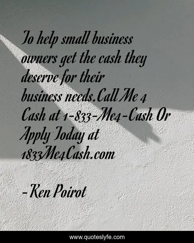 To help small business owners get the cash they deserve for their business needs.Call Me 4 Cash at 1-833-Me4-Cash Or Apply Today at 1833Me4Cash.com