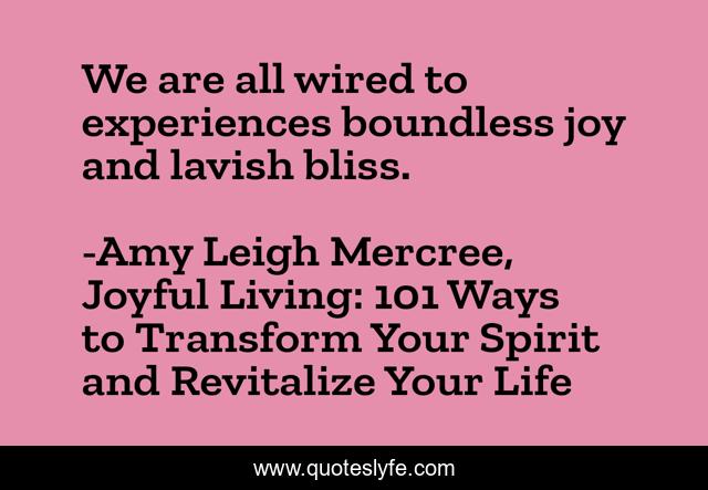 We are all wired to experiences boundless joy and lavish bliss.