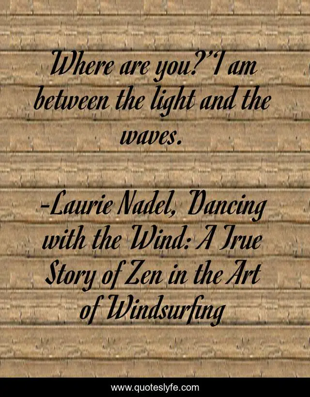 Where are you?’‘I am between the light and the waves.