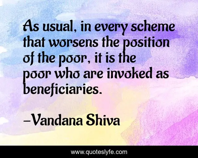 As usual, in every scheme that worsens the position of the poor, it is the poor who are invoked as beneficiaries.