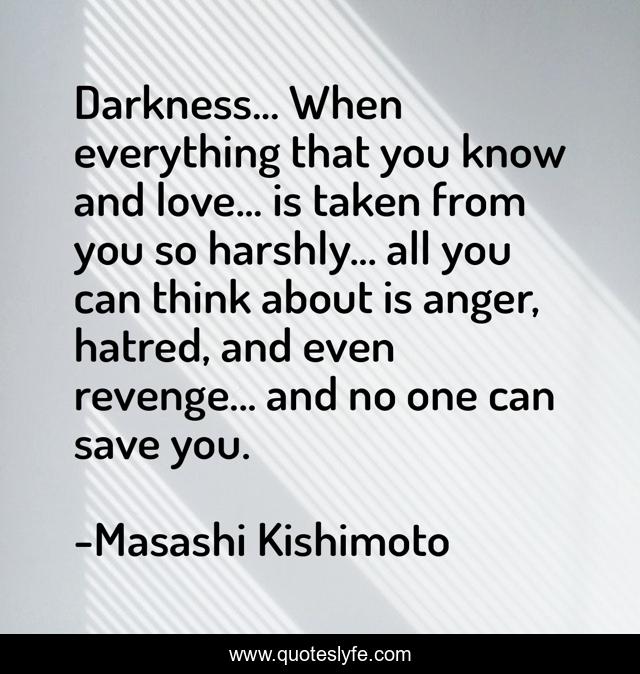 Darkness... When everything that you know and love... is taken from you so harshly... all you can think about is anger, hatred, and even revenge... and no one can save you.