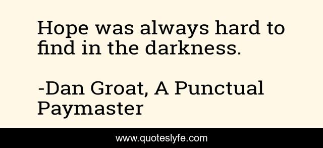 Hope was always hard to find in the darkness.