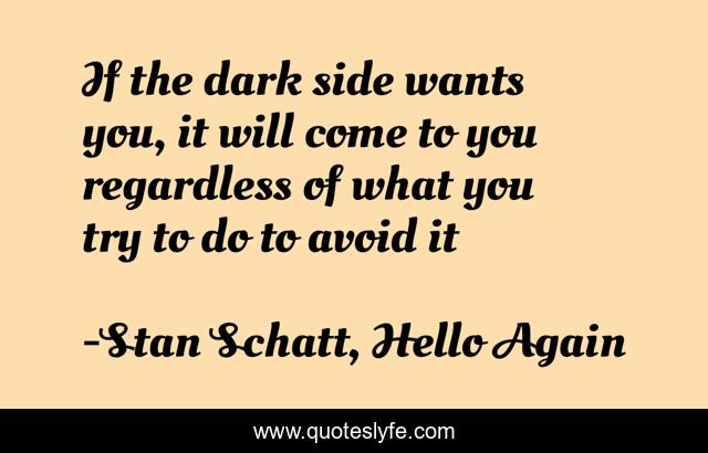 If the dark side wants you, it will come to you regardless of what you try to do to avoid it