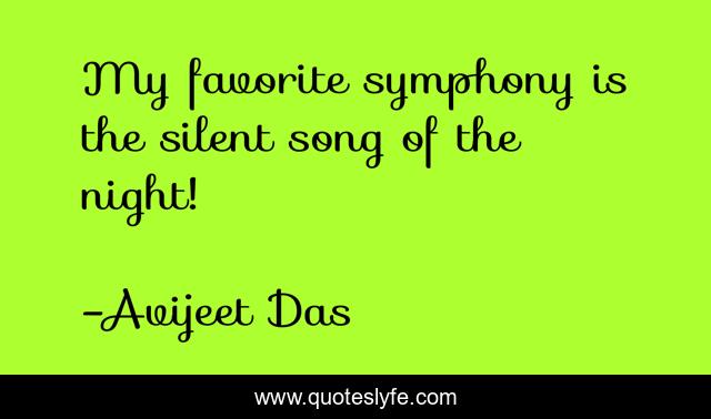 My favorite symphony is the silent song of the night!