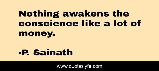 Nothing awakens the conscience like a lot of money.