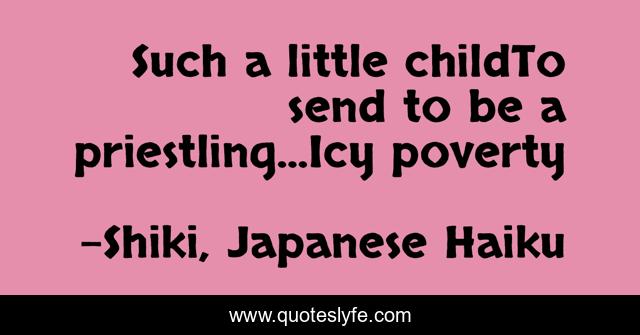 Such a little childTo send to be a priestling...Icy poverty