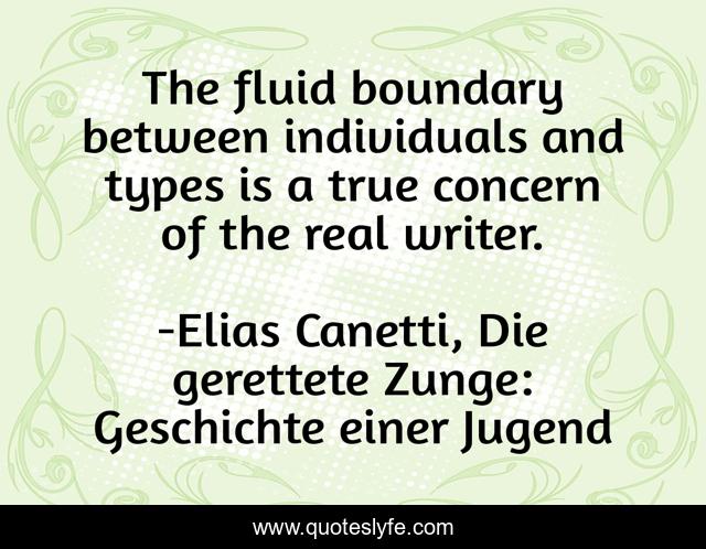 The fluid boundary between individuals and types is a true concern of the real writer.