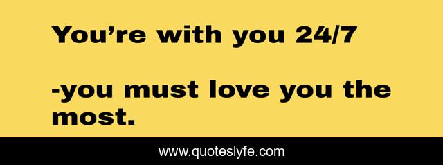 You’re with you 24/7