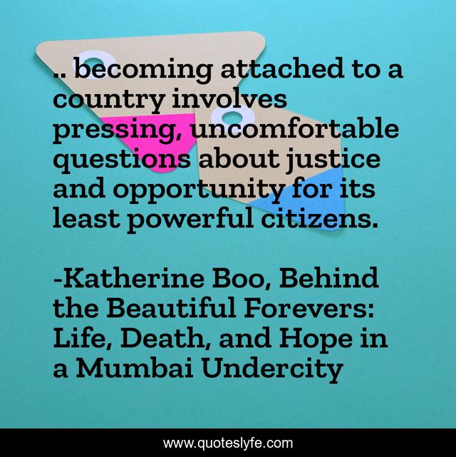 .. becoming attached to a country involves pressing, uncomfortable questions about justice and opportunity for its least powerful citizens.