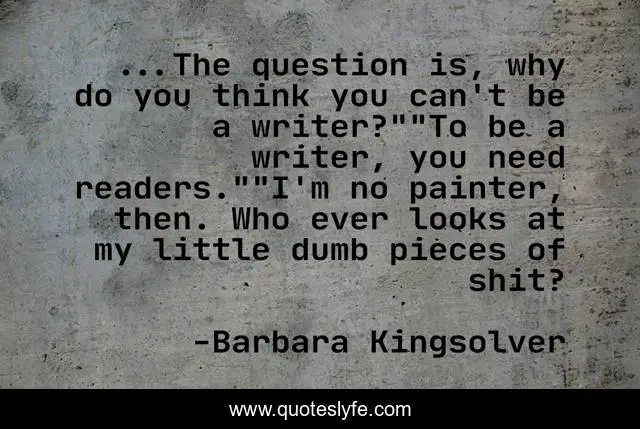 ...The question is, why do you think you can't be a writer?