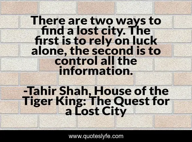 There are two ways to find a lost city. The first is to rely on luck alone, the second is to control all the information.