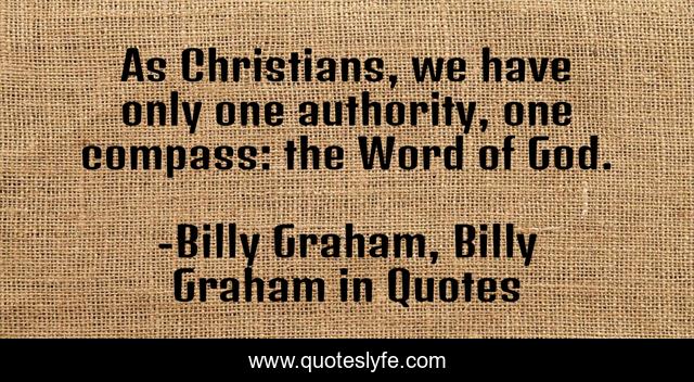 As Christians, we have only one authority, one compass: the Word of God.
