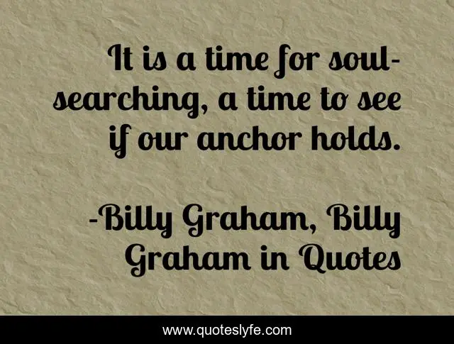 It is a time for soul-searching, a time to see if our anchor holds.