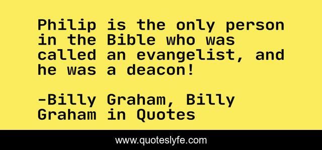 Philip is the only person in the Bible who was called an evangelist, and he was a deacon!