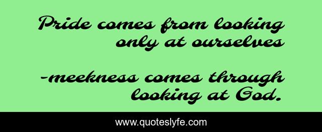 Pride comes from looking only at ourselves