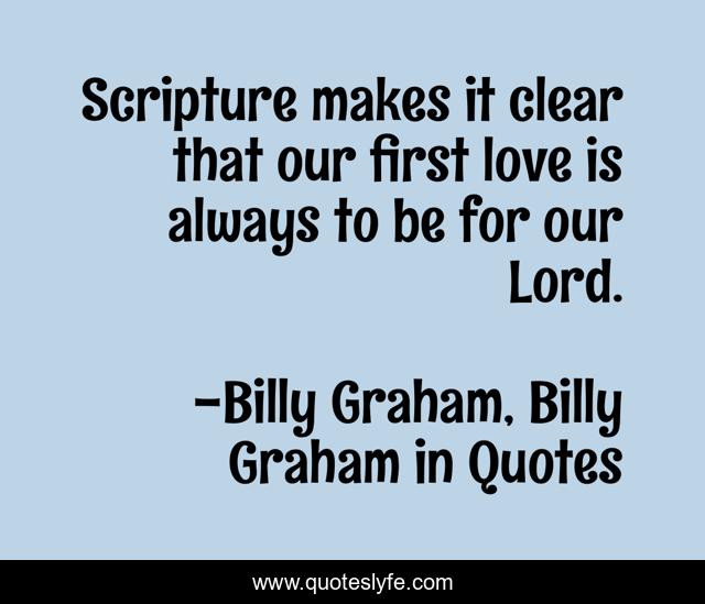 Scripture makes it clear that our first love is always to be for our Lord.
