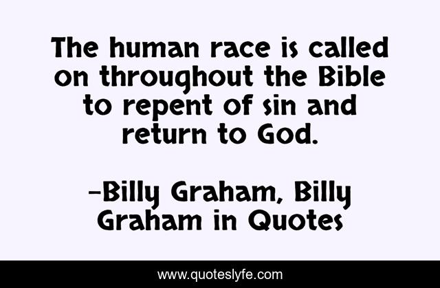 The human race is called on throughout the Bible to repent of sin and return to God.