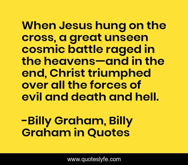 When Jesus hung on the cross, a great unseen cosmic battle raged in the heavens—and in the end, Christ triumphed over all the forces of evil and death and hell.