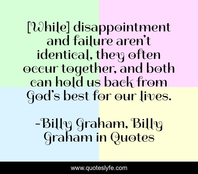 [While] disappointment and failure aren’t identical, they often occur together, and both can hold us back from God’s best for our lives.