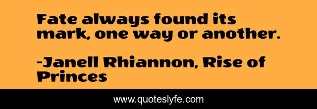 Fate always found its mark, one way or another.