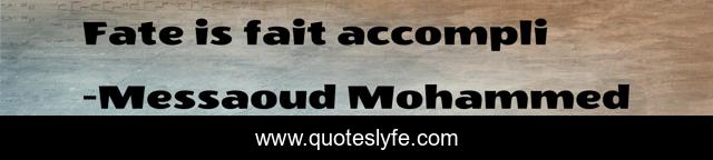 Fate is fait accompli