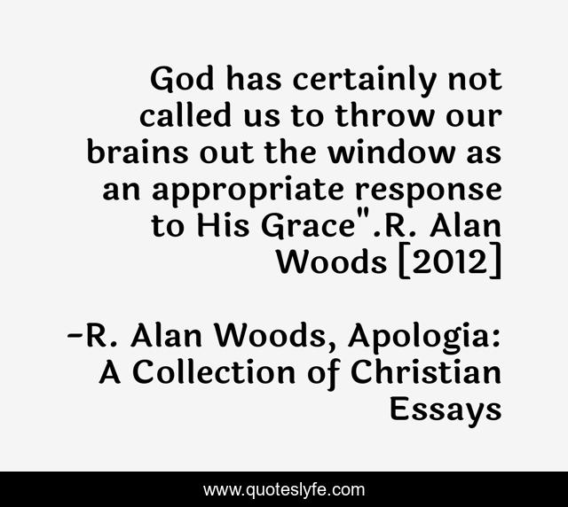 God has certainly not called us to throw our brains out the window as an appropriate response to His Grace