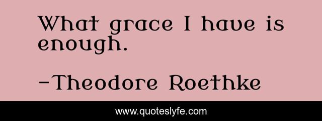 What grace I have is enough.