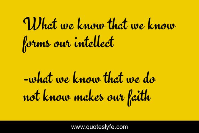 What we know that we know forms our intellect