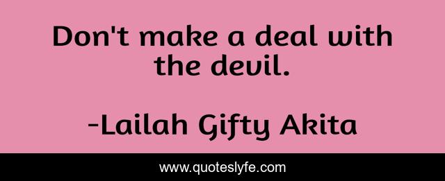 Don't make a deal with the devil.