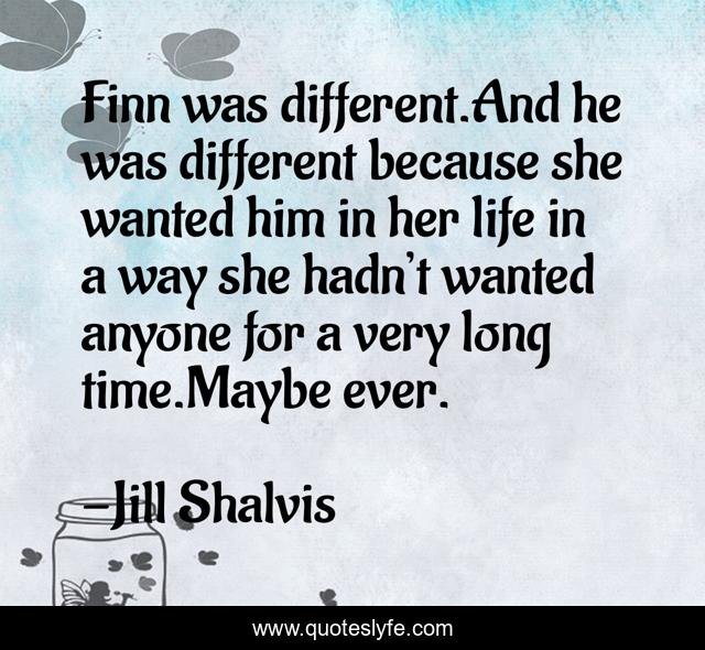 Finn was different.And he was different because she wanted him in her life in a way she hadn’t wanted anyone for a very long time.Maybe ever.