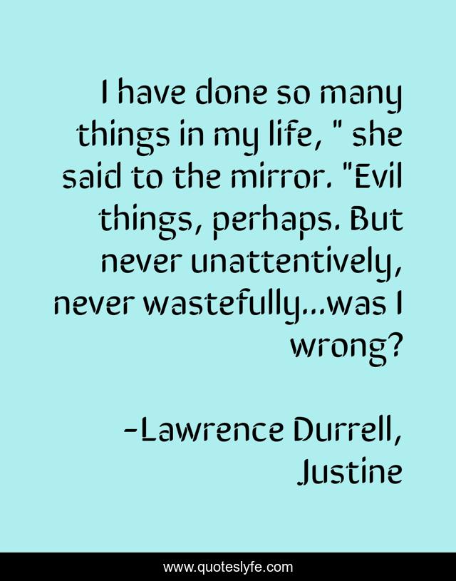 I have done so many things in my life, 