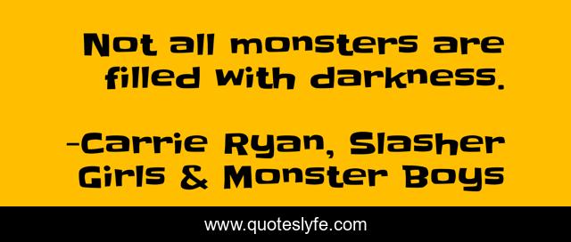 Not all monsters are filled with darkness.