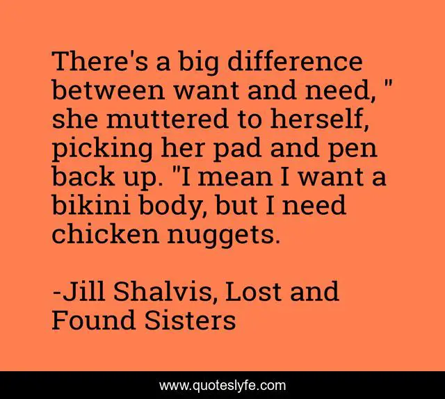 There's a big difference between want and need, 