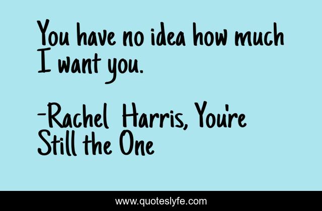 You have no idea how much I want you.