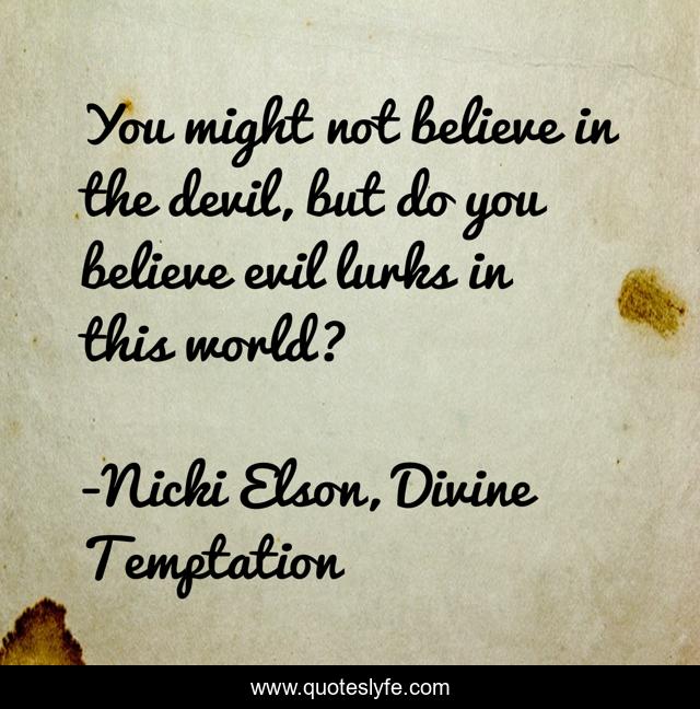 You might not believe in the devil, but do you believe evil lurks in this world?