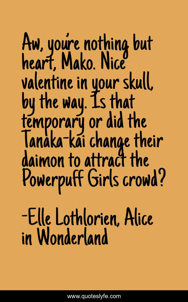 Aw, you’re nothing but heart, Mako. Nice valentine in your skull, by the way. Is that temporary or did the Tanaka-kai change their daimon to attract the Powerpuff Girls crowd?