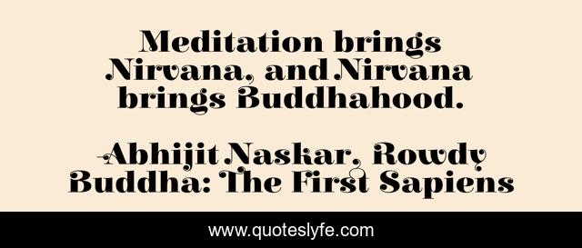 Meditation brings Nirvana, and Nirvana brings Buddhahood.