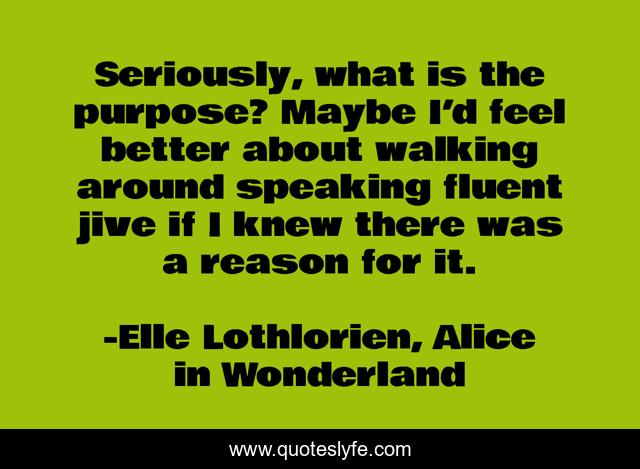 Seriously, what is the purpose? Maybe I’d feel better about walking around speaking fluent jive if I knew there was a reason for it.