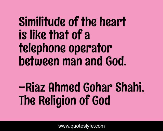 Similitude of the heart is like that of a telephone operator between man and God.