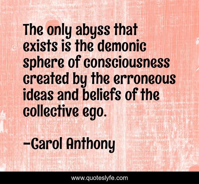 The only abyss that exists is the demonic sphere of consciousness created by the erroneous ideas and beliefs of the collective ego.