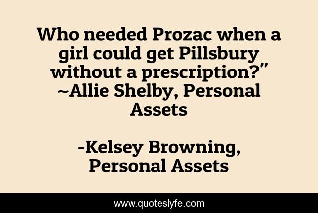 Who needed Prozac when a girl could get Pillsbury without a prescription?