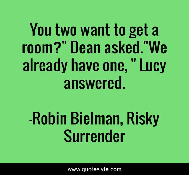 You two want to get a room?