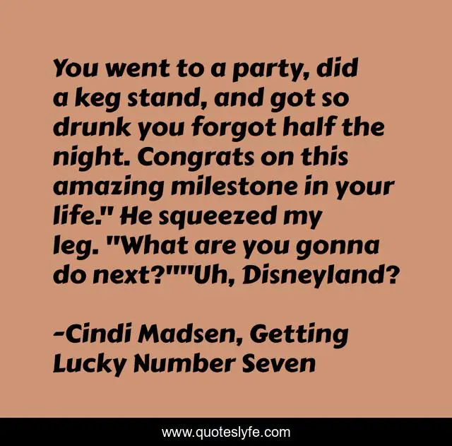 You went to a party, did a keg stand, and got so drunk you forgot half the night. Congrats on this amazing milestone in your life.