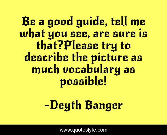 Be a good guide, tell me what you see, are sure is that?Please try to describe the picture as much vocabulary as possible!