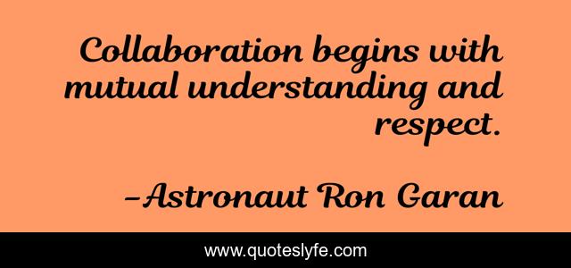 Collaboration begins with mutual understanding and respect.