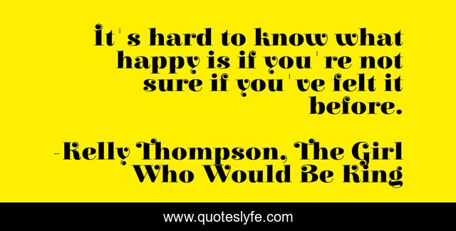 It's hard to know what happy is if you're not sure if you've felt it before.