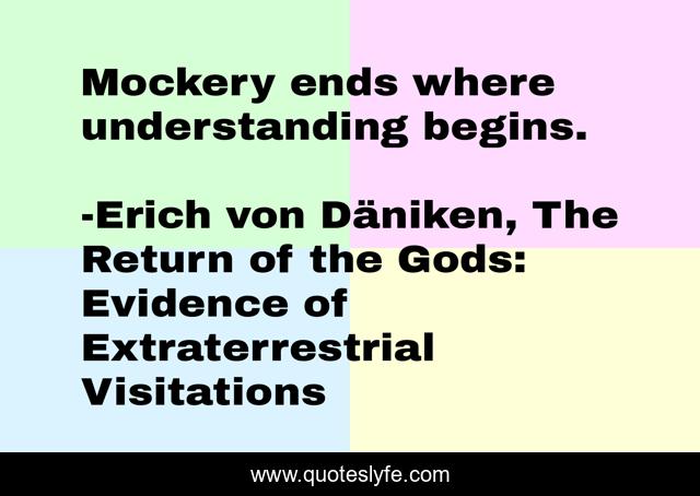 Mockery ends where understanding begins.